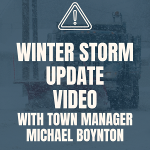 Winter Storm Video Update with Town Manager Michael Boynton